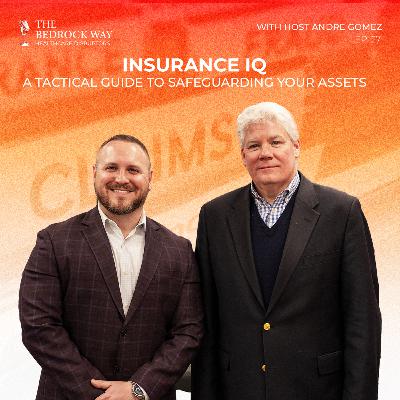 Ep 27 Insurance IQ: A Tactical Guide to Safeguarding Your Assets