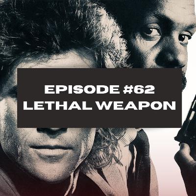 Episode 62 - Lethal Weapon (1987)