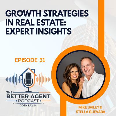Growth Strategies in Real Estate: Expert Insights with Mike Bailey & Stella Guevara - EP 31
