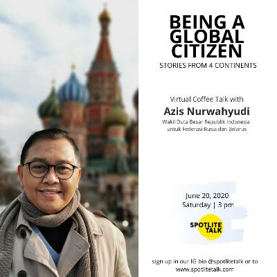 Episode 3 : Being A Global Citizen with Azis Nurwahyudi