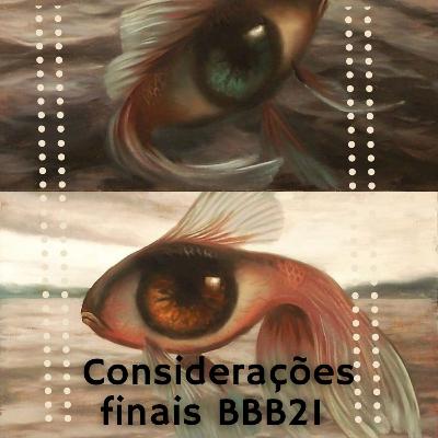 Considerações finais BBB21