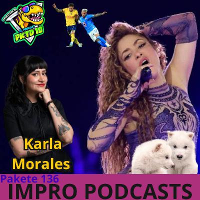 Pakete 136: Impro Podcasts ft Karla Morales: De Lobo Terrible; América eliminado; Shakira en México