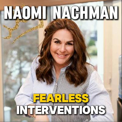 S2, Ep1 - Naomi Nachman – Fearless Interventions S2, Ep1 - Naomi Nachman – Fearless Interventions