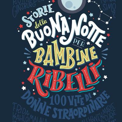 Tratto da "Storie della buonanotte per bambine ribelli" - Maria Montessori