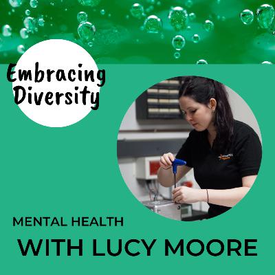 EMBRACING DIVERSITY - Mental Health - Lucy Moore