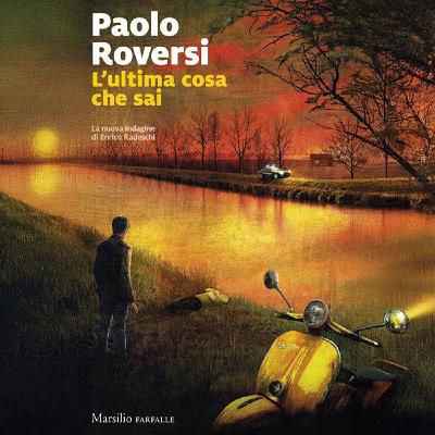 Paolo Roversi: "L'ultima cosa che sai" Paolo Roversi: "L'ultima cosa che sai"