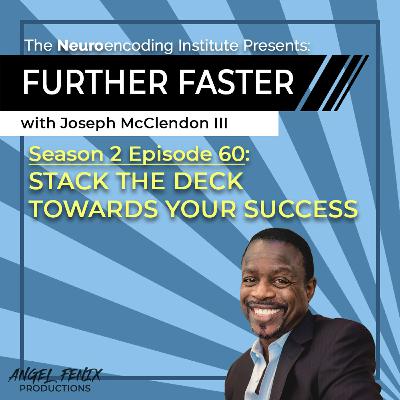 S2 E60 Further Faster with Joseph McClendon III: Stack The Deck Towards Your Success (10/03/23) S2 E60 Further Faster with Joseph McClendon III: Stack The Deck Towards Your Success (10/03/23)