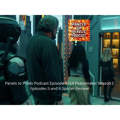 Panels to Pixels Podcast Episode #314 Peacemaker Season 2 Episodes 5 and 6 Spoiler Review! Panels to Pixels Podcast Episode #314 Peacemaker Season 2 Episodes 5 and 6 Spoiler Review!