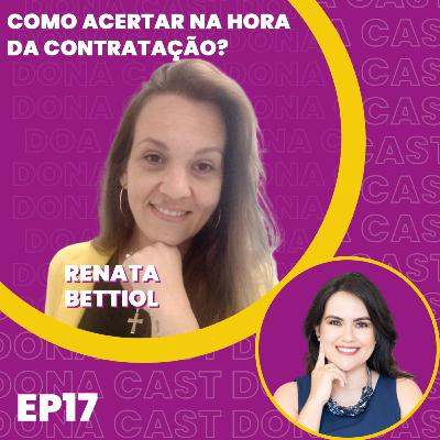 EP 17 - DONA CAST - Como acertar na hora da contratação?
