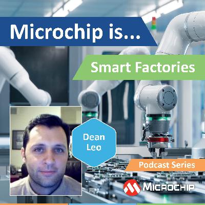 Microchip is… Smart Factories Microchip is… Smart Factories