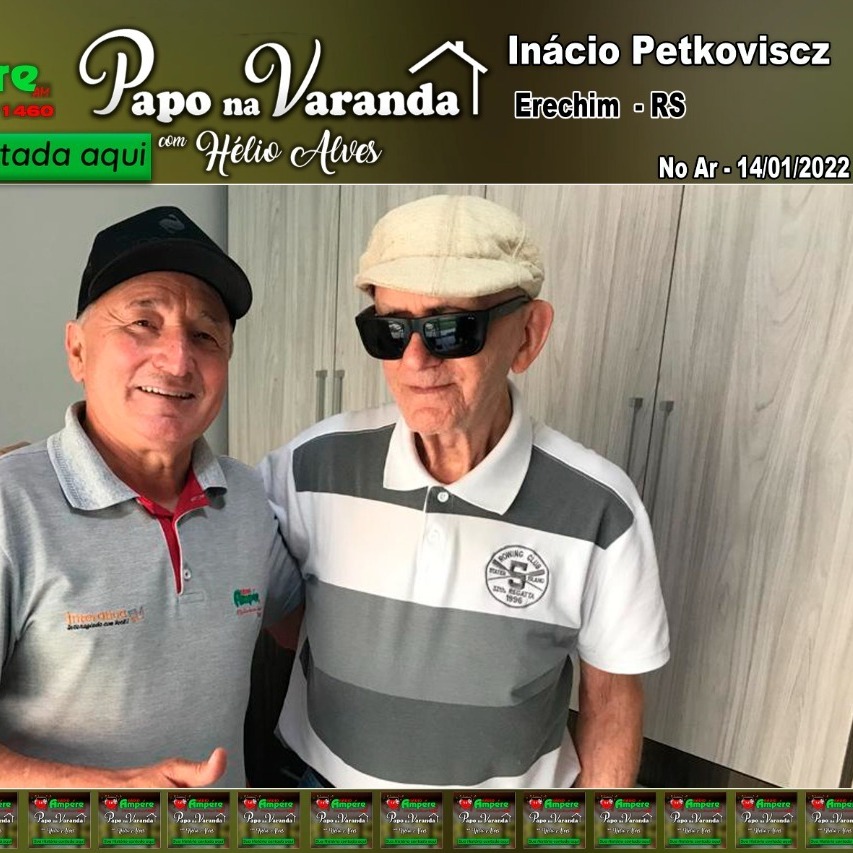 PAPO NA VARANDA EDIÇÃO Nº 218 14/01/2020 - INÁCIO PETKOVISCZ ERECHIM RS