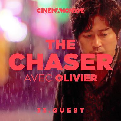 33 - [GUEST] - The Chaser avec Olivier
