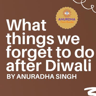 What Things we forget to do after Diwali ?