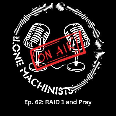 Ep. 62: RAID 1 and Pray