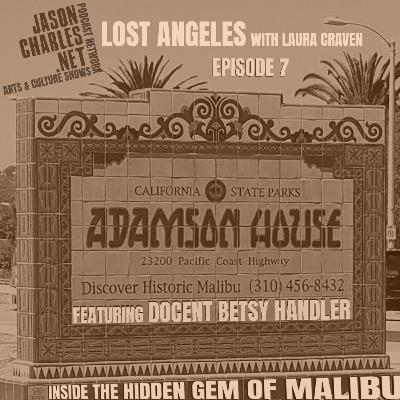 LOST ANGELES Episode 7 The Adamson House LOST ANGELES Episode 7 The Adamson House