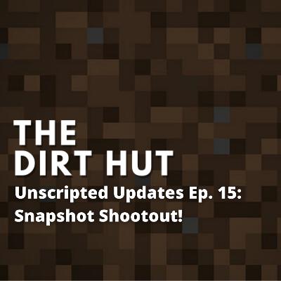 Unscripted Updates Ep. 15 - Snapshot Shootout!