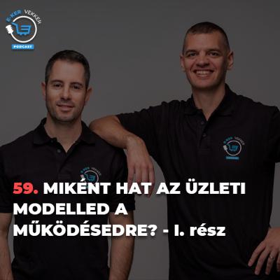 59. Miként hat az üzleti modelled a működésedre? – I. rész