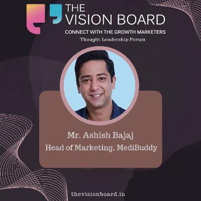 The Vision Board Interview | Mr. Ashish Bajaj | Head Of Marketing | MediBuddy