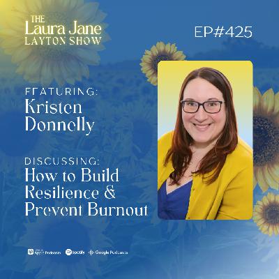 EP425: How to Build Resilience and Prevent Burnout with Dr. Kristen Donnelly EP425: How to Build Resilience and Prevent Burnout with Dr. Kristen Donnelly