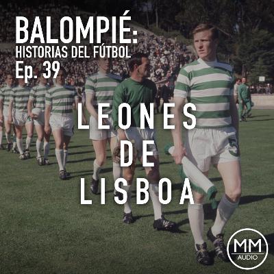 Ep. 39 - Leones de Lisboa