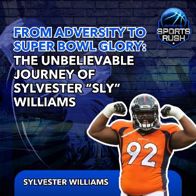 From Adversity to Super Bowl Glory: The Unbelievable Journey of Sylvester “Sly” Williams