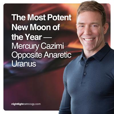 The Most Potent New Moon of the Year — Mercury Cazimi Opposite Anaretic Uranus