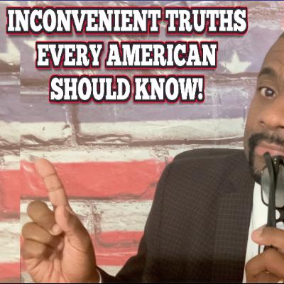 EP. 490 INCONVENIENT TRUTHS THEY DON'T WANT AMERICANS TO KNOW EP. 490 INCONVENIENT TRUTHS THEY DON'T WANT AMERICANS TO KNOW