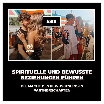 #63 Spirituelle und bewusste Beziehungen führen: Die Macht des Bewusstseins und Spiritualität in Partnerschaften