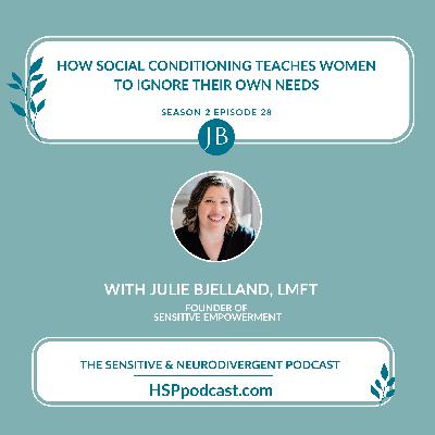 How Social Conditioning Teaches Women to Ignore Their Own Needs with Julie Bjelland, LMFT