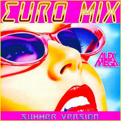 DJ Alex Mega - Euro Mix - 2019 DJ Alex Mega - Euro Mix - 2019