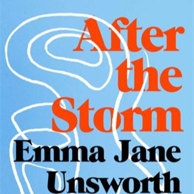 After the Storm with Emma Jane Unsworth