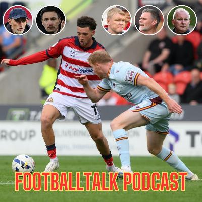 FootballTalk - Episode 201: Doncaster Rovers v Bradford City reviewed, Rotherham United's bad luck and England under Thomas Tuchel so far