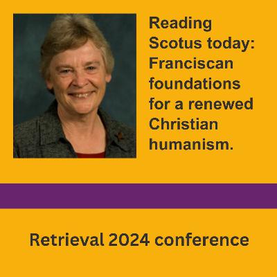 Mary Beth Ingham: Reading Scotus today: Franciscan foundations for a renewed Christian humanism