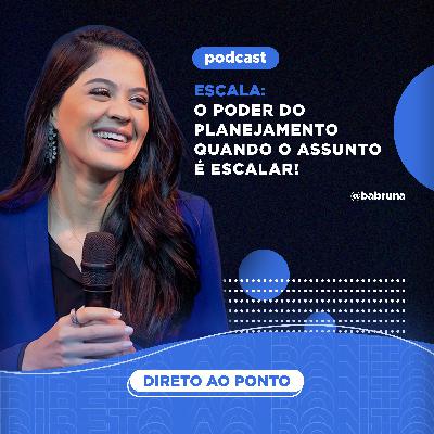 Escala: O poder do planejamento quando o assunto é escalar.