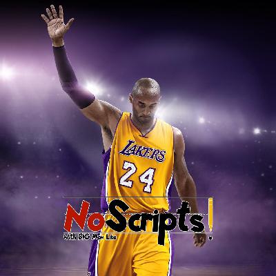 No Scripts Podcast Episode 10 | RIP KOBE
