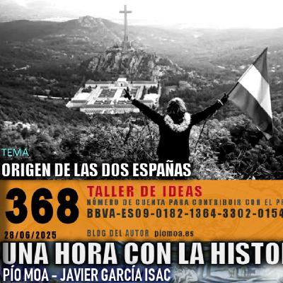 368 - Origen de las dos Españas | ¿Nueva guerra mundial?