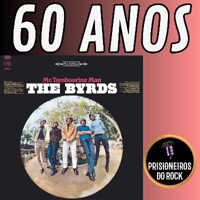 Episódio 264 - Mr. Tambourine Man, dos The Byrds, 60 anos