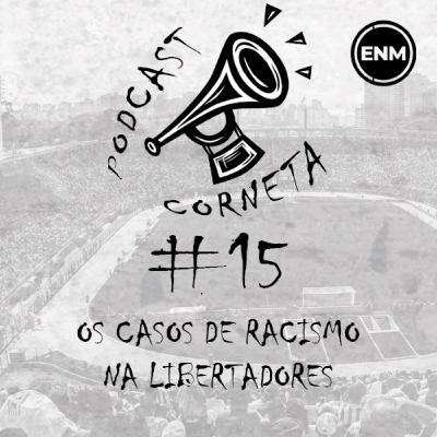 #15 - OS CASOS DE RACISMO NA LIBERTADORES | PODCASTS ENM