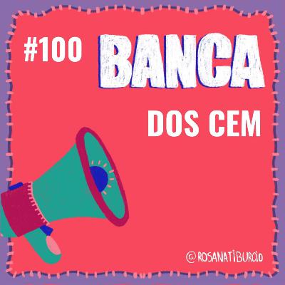 #100 Banca dos Cem