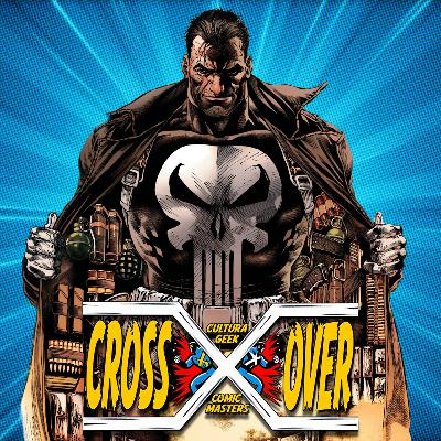 The Punisher regresa.... denuevo! - Crossover Ep 77