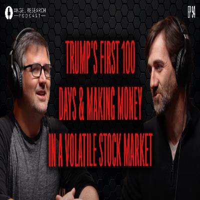 Trump's First 100 Days & Making Money in a Volatile Stock Market | Angel Research Podcast Trump's First 100 Days & Making Money in a Volatile Stock Market | Angel Research Podcast