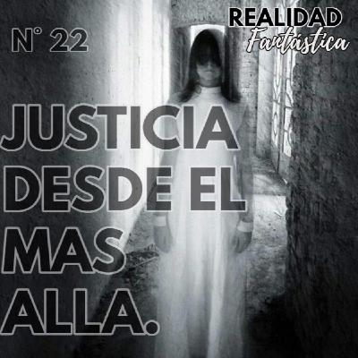 Ep.22 : Justicia desde el mas allá.