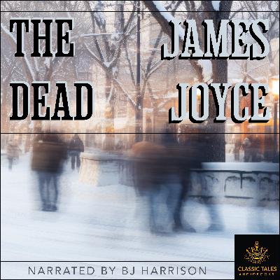 Ep. 1087, The Dead, Part 2 of 2, by James Joyce Ep. 1087, The Dead, Part 2 of 2, by James Joyce