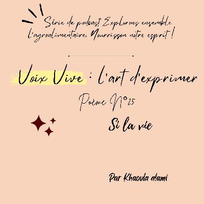Poème n°25 : Si la vie !