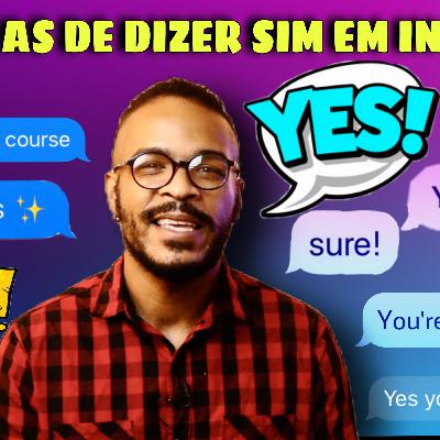 S2 E2 - 20 FORMAS DE DIZER SIM EM INGLÊS S2 E2 - 20 FORMAS DE DIZER SIM EM INGLÊS