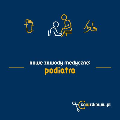 #9 Nowe zawody medyczne: Podiatra "lekarz" od stóp