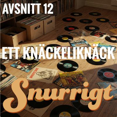 #12 - Ett Knäckeliknäck