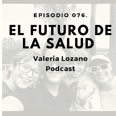 Episodio 076. El futuro de la salud Episodio 076. El futuro de la salud