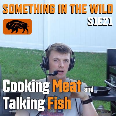 S1E21 | Cooking Meat and Talking Fish