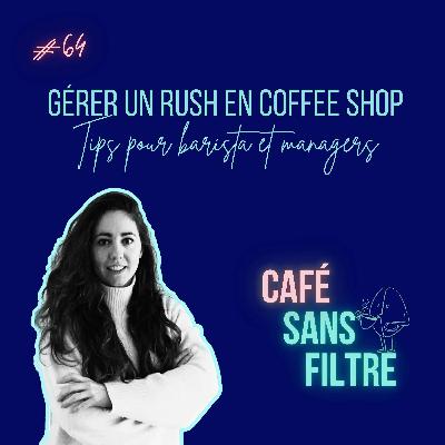 #64 Rush en coffee shop, tips pour barista et manager #64 Rush en coffee shop, tips pour barista et manager